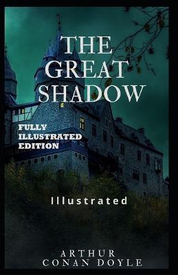 Book cover for The Great Shadow By Arthur Conan Doyle (Fully Illustrated Edition)