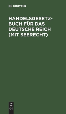 Cover of Handelsgesetzbuch Für Das Deutsche Reich (Mit Seerecht)