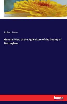 Book cover for General View of the Agriculture of the County of Nottingham