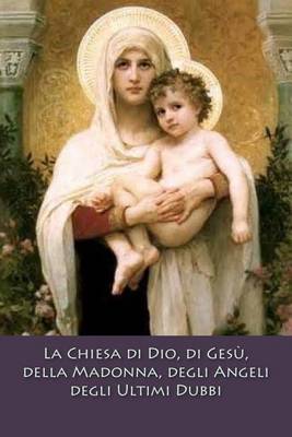 Book cover for La Chiesa Di Dio, Di Gesu, Della Madonna, Degli Angeli Degli Ultimi Dubbi