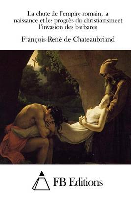 Book cover for La chute de l'empire romain, la naissance et les progres du christianismeet l'invasion des barbares