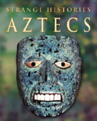 Cover of STRANGE HISTORIES AZTECS