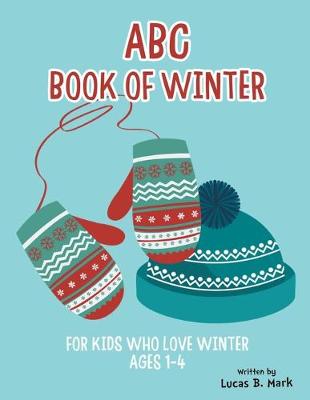 Book cover for ABC Book of Winter. For Kids Who Love Winter