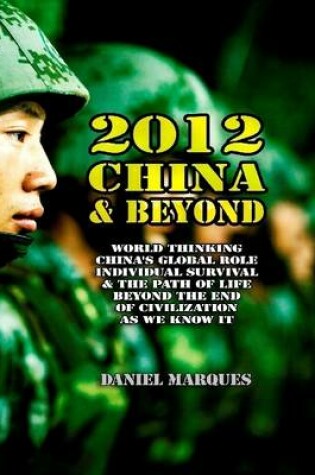 Cover of 2012, China and Beyond: World Thinking, China's Global Role, Individual Survival and the Path of Life Beyond the End of Civilization As We Know It