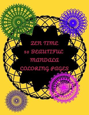 Book cover for Zen Time, 50 Beautiful Mandala Coloring Pages