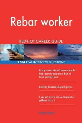 Cover of Rebar worker RED-HOT Career Guide; 2534 REAL Interview Questions