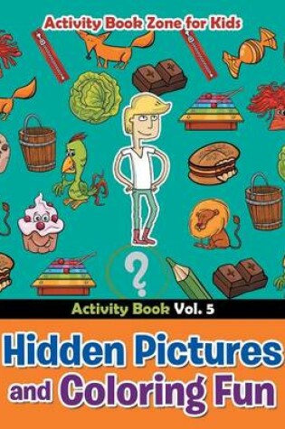 Cover of Hidden Pictures and Coloring Fun - Activity Book Vol. 5