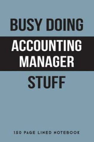 Cover of Busy Doing Accounting Manager Stuff