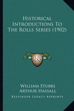 Cover of Historical Introductions To The Rolls Series (1902)