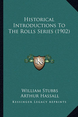 Book cover for Historical Introductions To The Rolls Series (1902)