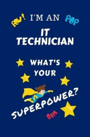 Cover of I'm An IT Technician What's Your Superpower?