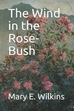 Cover of The Wind in the Rose-Bush