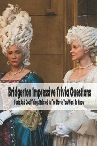 Cover of Bridgerton Impressive Trivia Questions