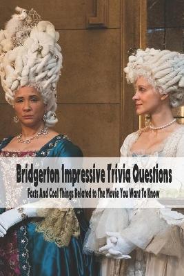 Book cover for Bridgerton Impressive Trivia Questions