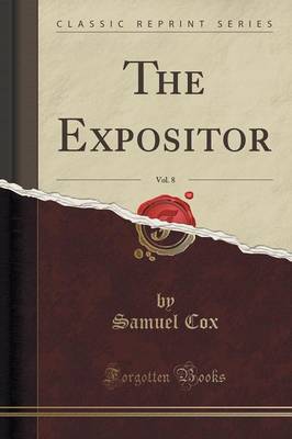 Book cover for The Expositor, Vol. 8 (Classic Reprint)