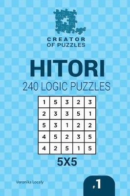 Book cover for Creator of puzzles - Hitori 240 Logic Puzzles 5x5 (Volume 1)