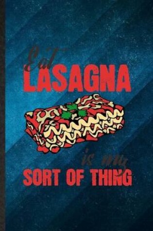 Cover of Eat Lasagna Is My Sort of Thing
