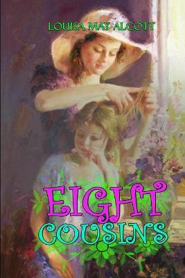 Book cover for EIGHT COUSINS BY LOUISA MAY ALCOTT ( Classic Edition Illustrations )