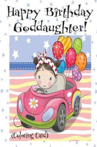 Cover of HAPPY BIRTHDAY GODDAUGHTER! (Coloring Card)