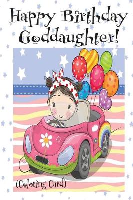 Book cover for HAPPY BIRTHDAY GODDAUGHTER! (Coloring Card)