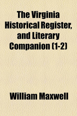 Book cover for The Virginia Historical Register, and Literary Companion (Volume 1-2)