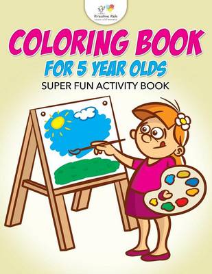Book cover for Coloring Book For 5 Year Olds Super Fun Activity Book