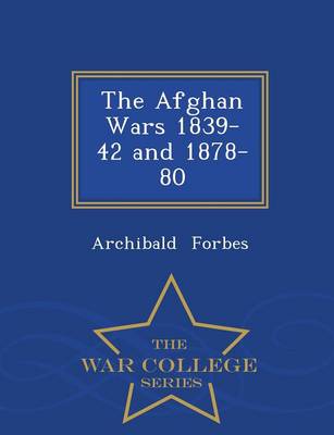 Book cover for The Afghan Wars 1839-42 and 1878-80 - War College Series