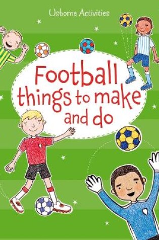 Cover of Football things to make and do