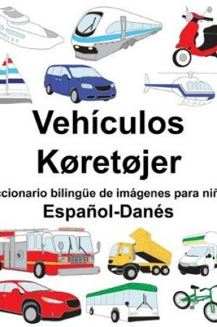 Cover of Español-Danés Vehículos/Køretøjer Diccionario bilingüe de imágenes para niños