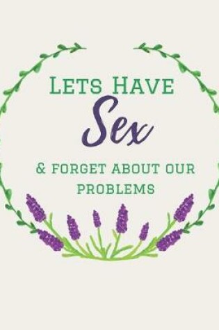 Cover of Let's Have Sex And Forgot About Our Problems
