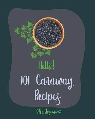 Book cover for Hello! 101 Caraway Recipes
