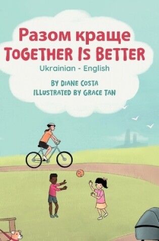 Cover of Together Is Better (Ukrainian-English)