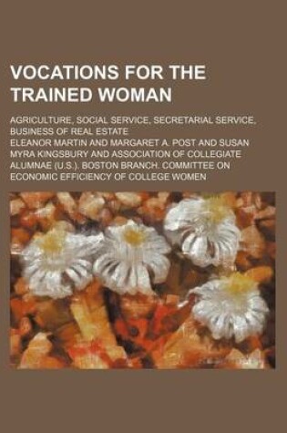 Cover of Vocations for the Trained Woman (Volume 1, PT. 2); Agriculture, Social Service, Secretarial Service, Business of Real Estate