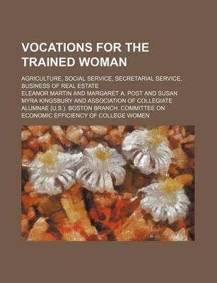 Book cover for Vocations for the Trained Woman (Volume 1, PT. 2); Agriculture, Social Service, Secretarial Service, Business of Real Estate