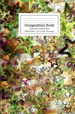 Cover of Composition Book Green with Colorful Stars Wide Ruled