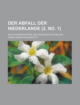 Book cover for Der Abfall Der Niederlande; Nach Ungedruckten Und Gedruckten Quellen
