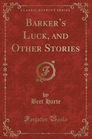 Cover of Barker's Luck, and Other Stories (Classic Reprint)