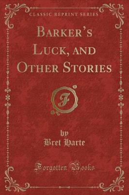 Book cover for Barker's Luck, and Other Stories (Classic Reprint)