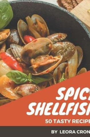 Cover of 50 Tasty Spicy Shellfish Recipes