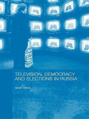 Book cover for Television, Democracy and Elections in Russia
