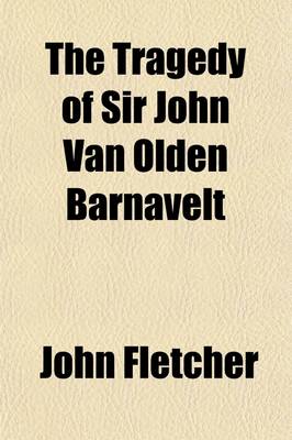 Book cover for The Tragedy of Sir John Van Olden Barnavelt