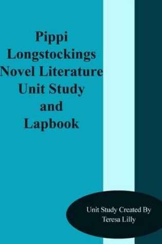 Cover of Pippi Longstockings Novel Literature Unit Study and Lapbook