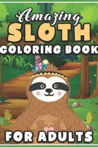 Cover of Amazing Sloth Coloring Book for Adults