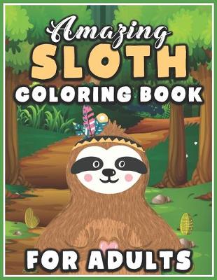 Book cover for Amazing Sloth Coloring Book for Adults