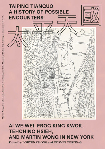 Book cover for Taiping Tianguo–A History of Possible Encounters – Ai Weiwei, Frog King Kwok, Tehching Hsieh, and Martin Wong in New York