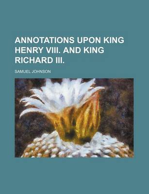 Book cover for Annotations Upon King Henry VIII. and King Richard III