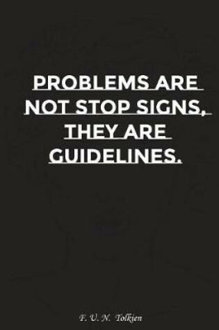 Cover of Problems Are Not Stop Signs They Are Guidelines
