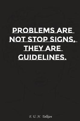 Book cover for Problems Are Not Stop Signs They Are Guidelines