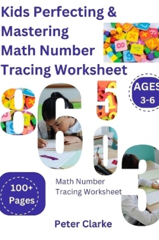 Cover of Kids Perfecting & Mastering Math Number Tracing Worksheet