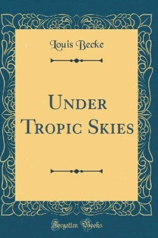 Cover of Under Tropic Skies (Classic Reprint)